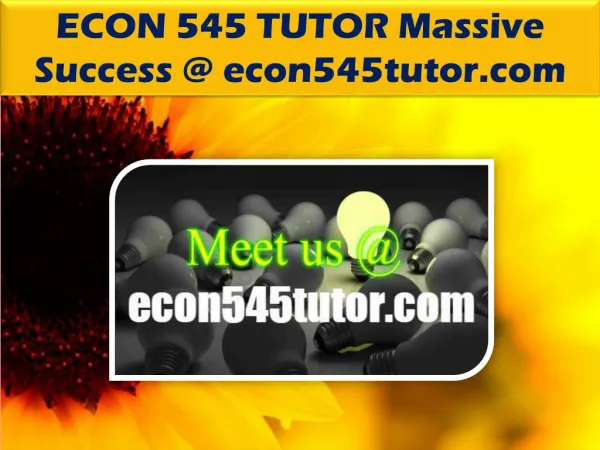 ECON 545 TUTOR Massive Success @econ545tutor.com