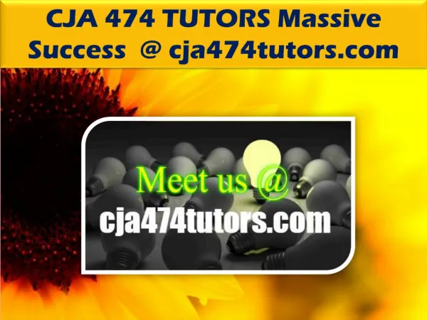 CJA 474 TUTORS Massive Success @cja474tutors.com