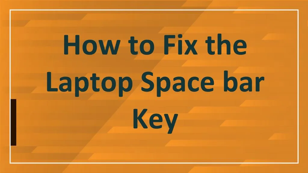 how to fix the laptop space bar key