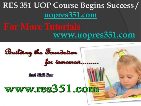 RES 351 UOP Course Begins Success / uopres351dotcom