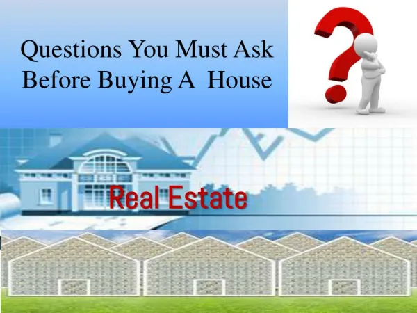 Questions You Must Ask Before Buying A House