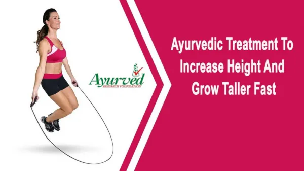 Ayurvedic Treatment To Increase Height And Grow Taller Fast