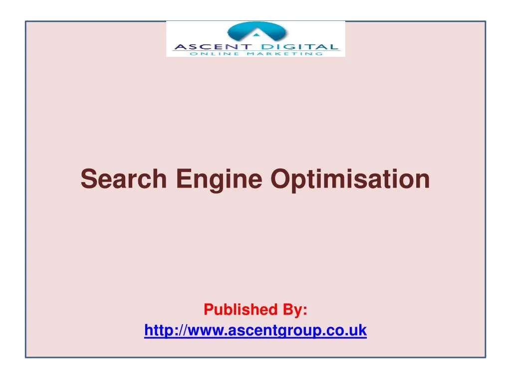 search engine optimisation published by http www ascentgroup co uk