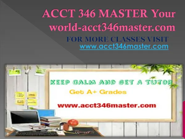 ACCT 346 MASTER Your world-acct346master.com