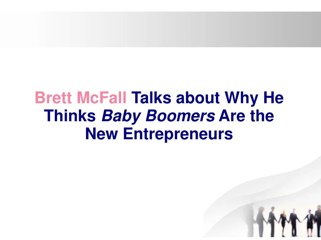 brett mcfall talks about why he thinks baby boomers are the new entrepreneurs