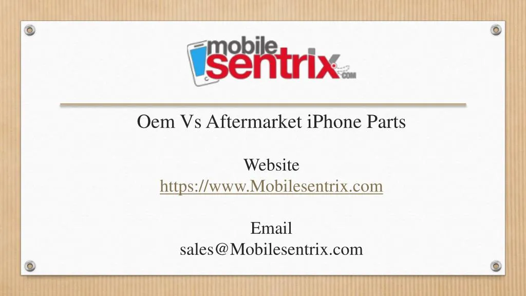 oem vs aftermarket iphone parts website https www mobilesentrix com email sales@mobilesentrix com