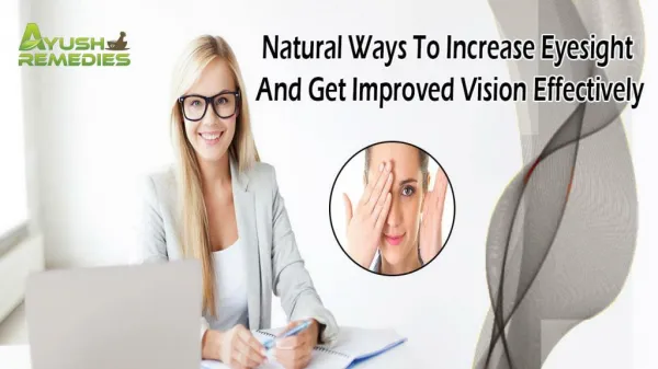Natural Ways To Increase Eyesight And Get Improved Vision Effectively