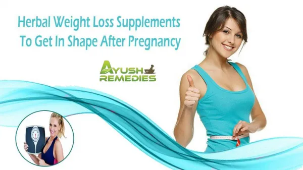 Herbal Weight Loss Supplements To Get In Shape After Pregnancy