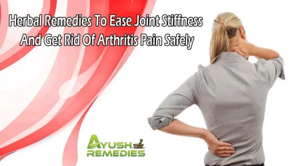 Herbal Remedies To Ease Joint Stiffness And Get Rid Of Arthritis Pain Safely