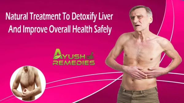 Natural Treatment To Detoxify Liver And Improve Overall Health Safely