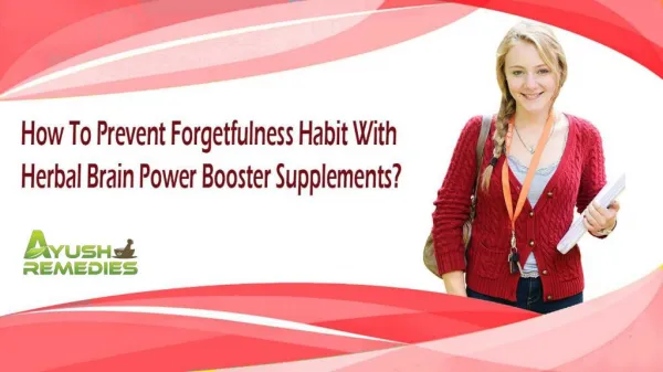 How To Prevent Forgetfulness Habit With Herbal Brain Power Booster Supplements?