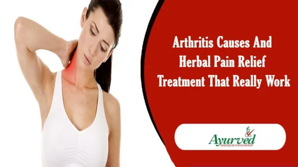 Arthritis Causes And Herbal Pain Relief Treatment That Really Work