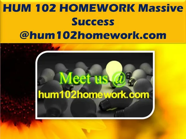 HUM 102 HOMEWORK Massive Success @hum102homework.com