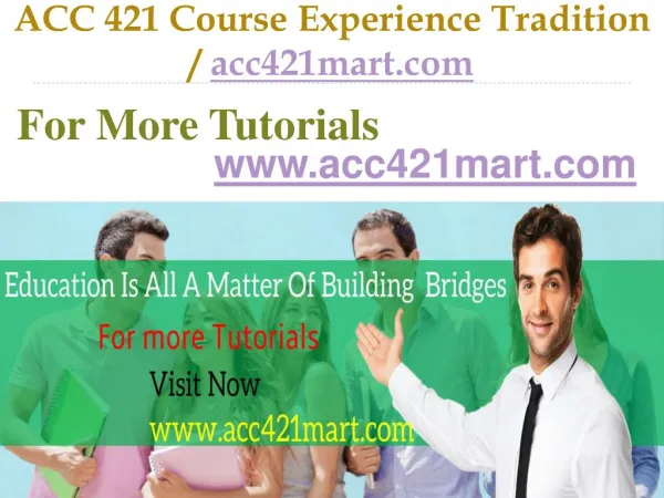 ACC 421 Course Experience Tradition / acc421mart.com