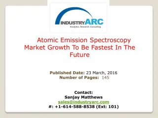 Atomic Emission Spectroscopy Market To Grow As Flame Spectroscopy Technology Keeps Improving | IndustryARC - slide 1