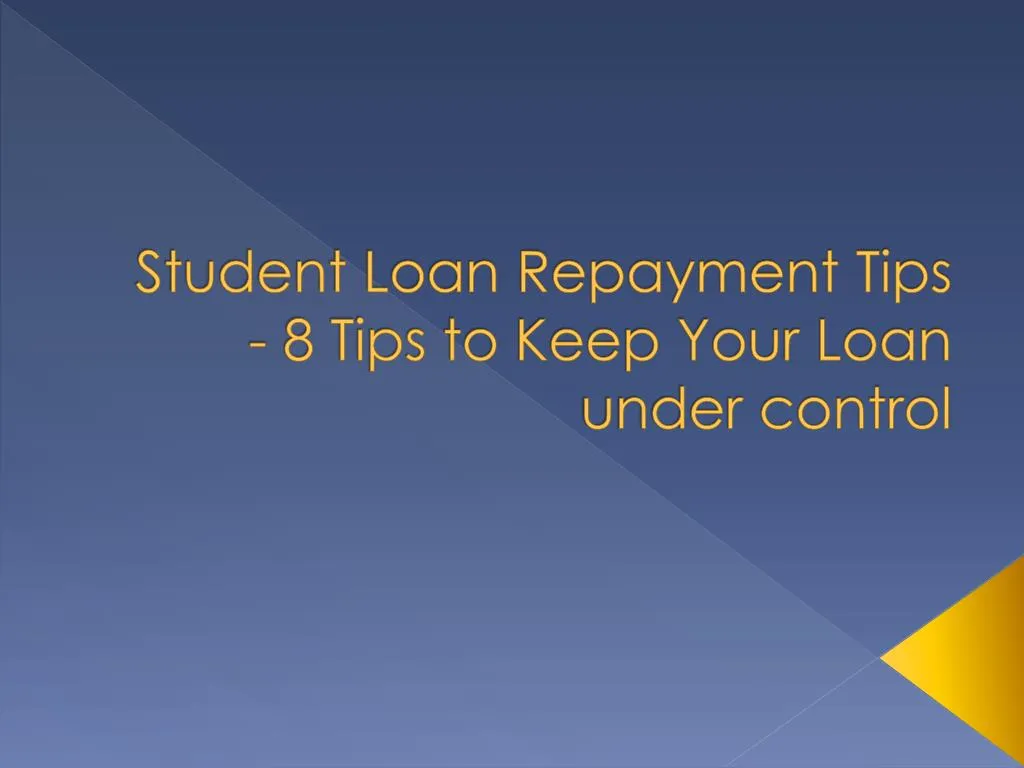 student loan repayment tips 8 tips to keep your loan under control