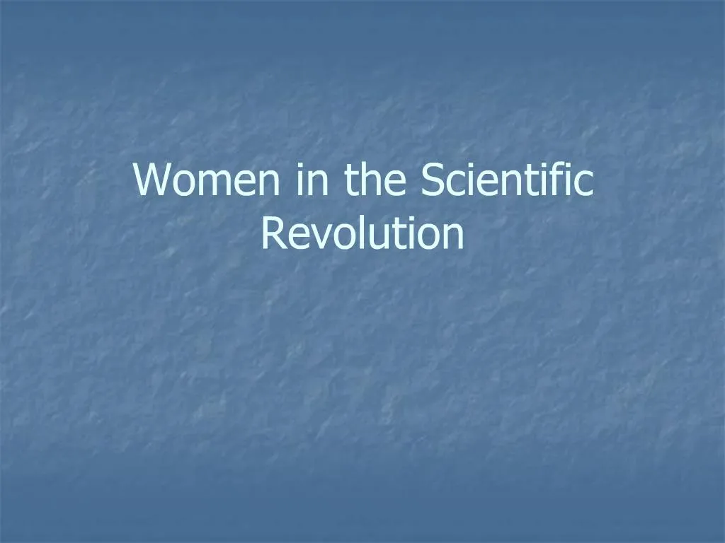 Ppt Women In The Scientific Revolution Powerpoint Presentation Free Download Id743757 7944