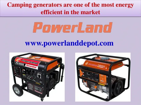 Camping generators are one of the most energy efficient in the market