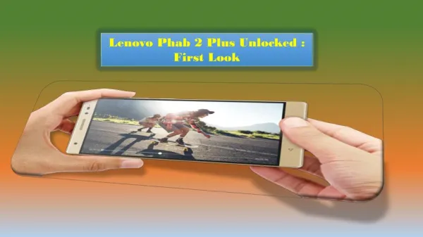 Lenovo Phab 2 Plus Unlocked : First Look