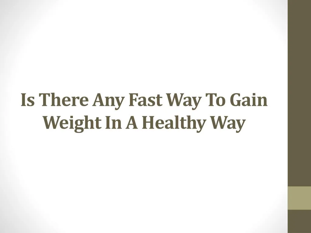 is there any fast way to gain weight in a healthy way