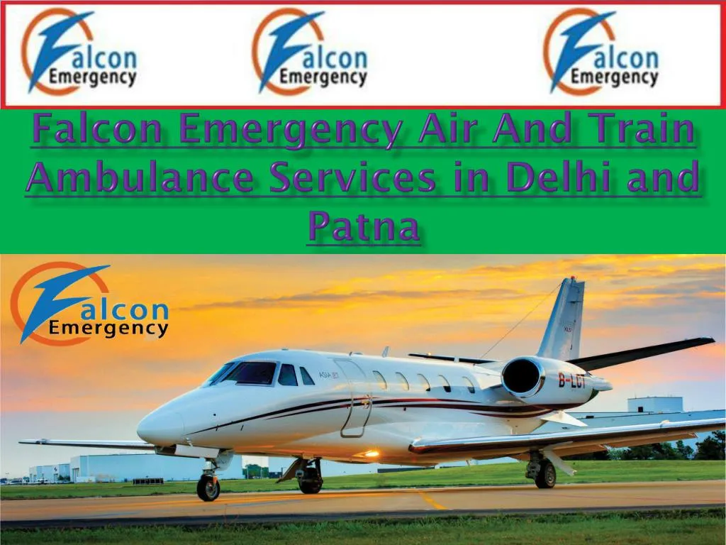 falcon emergency air and train ambulance services in delhi and patna