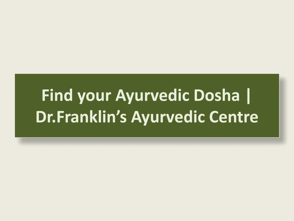 find your ayurvedic dosha dr franklin s ayurvedic centre