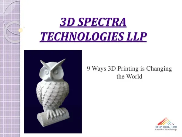 Nine Ways 3D Printing is Changing the World