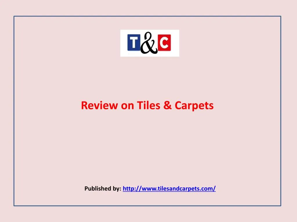 review on tiles carpets published by http www tilesandcarpets com