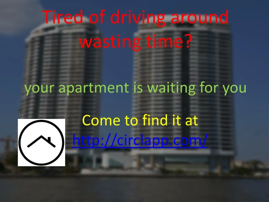 tired of driving around wasting time