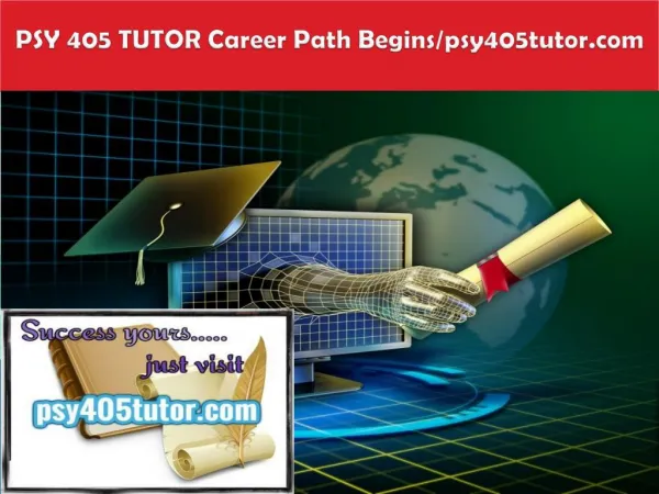 PSY 405 TUTOR Career Path Begins/psy405tutor.com