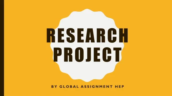 Sample PPT ON Research Project by Global Assignment Help