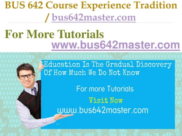 BUS 642 Course Experience Tradition / bus642master.com