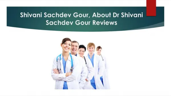 Dr Shivani Sachdev Gour,Sci Healthcare