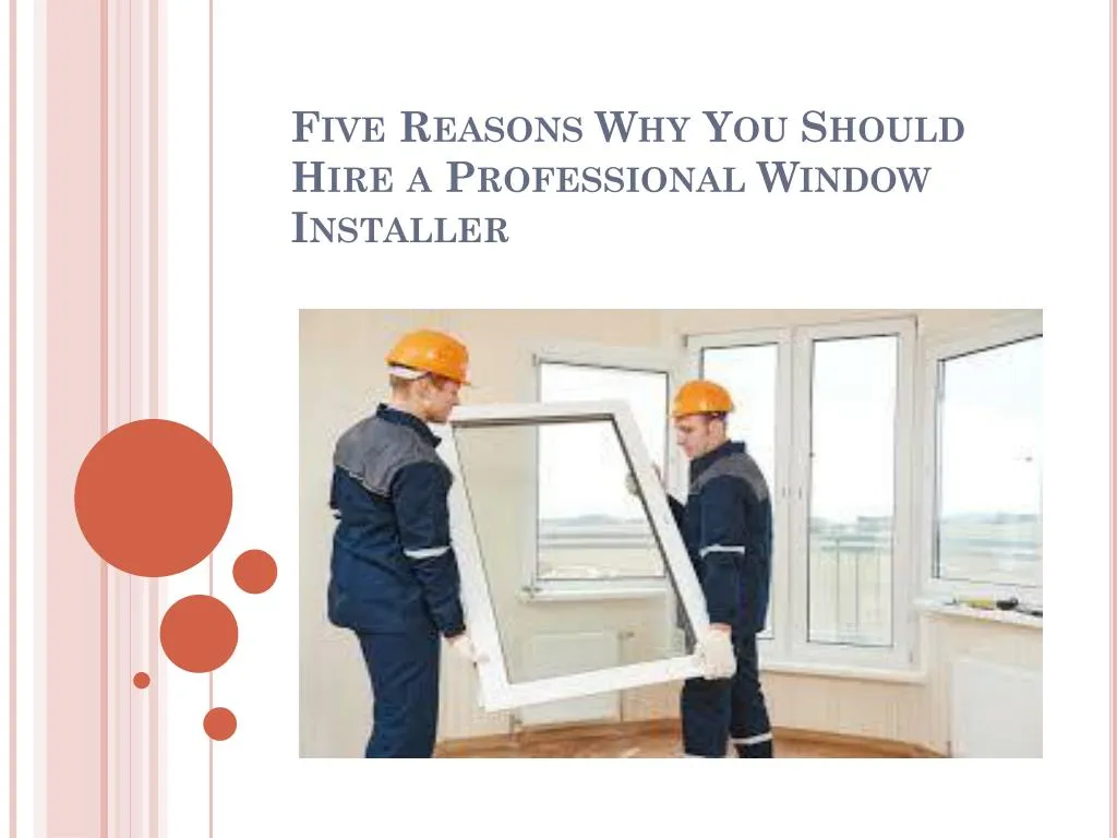 five reasons why you should hire a professional window installer