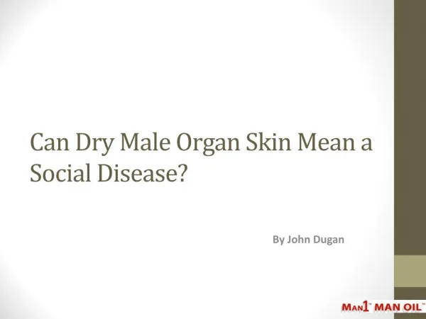 Can Dry Male Organ Skin Mean a Social Disease?