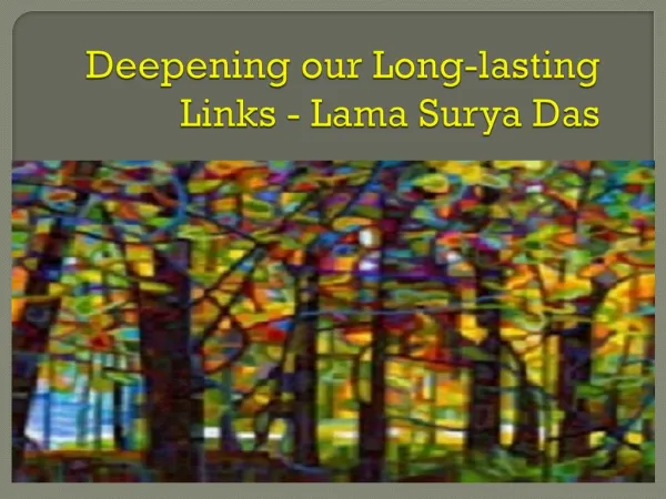 Deepening our Long-lasting Links - Lama Surya Das