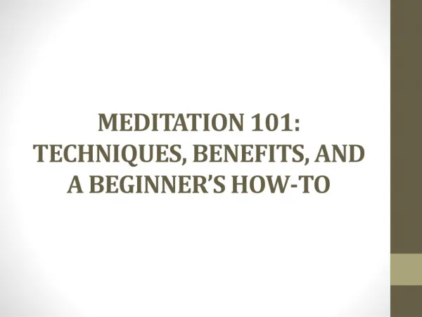 MEDITATION 101: TECHNIQUES, BENEFITS, AND A BEGINNER’S HOW-TO