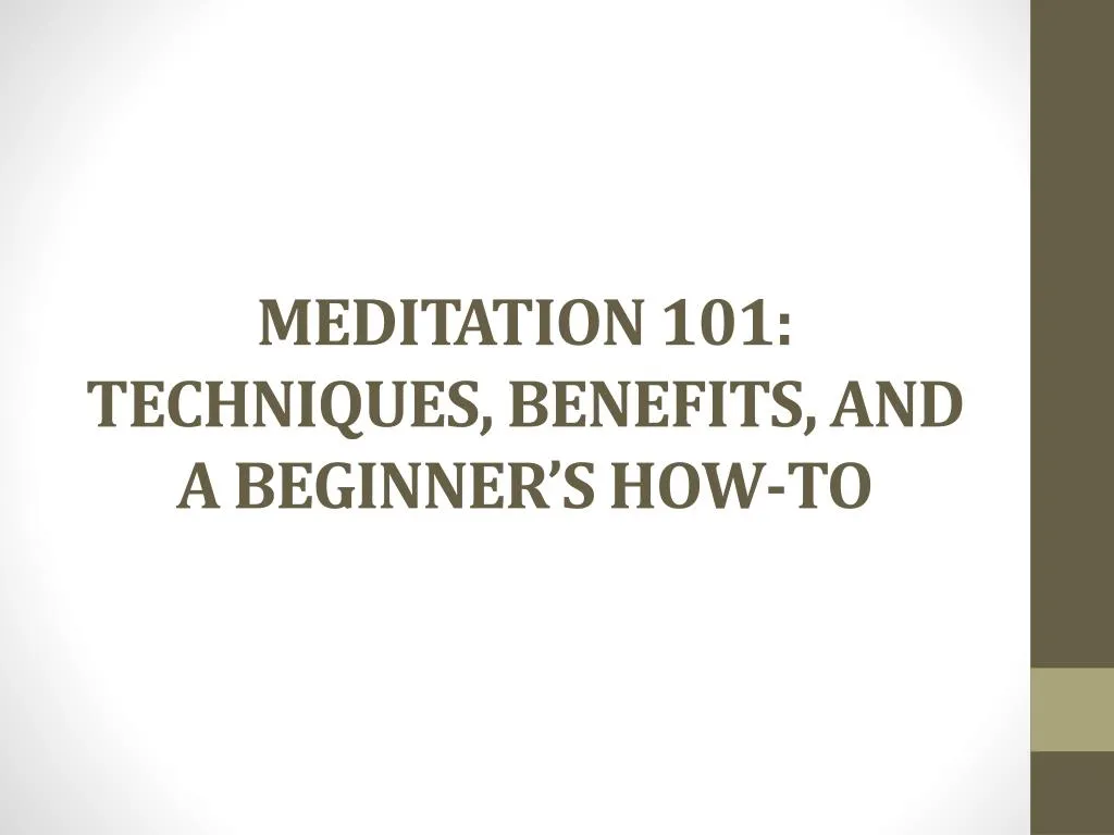 meditation 101 techniques benefits and a beginner s how to