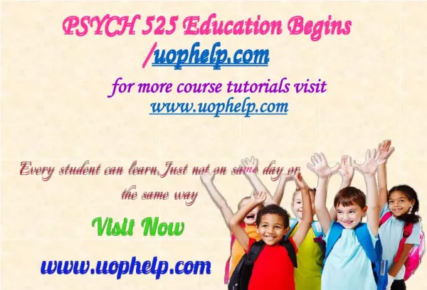 PSYCH 525 Education Begins/uophelp.com