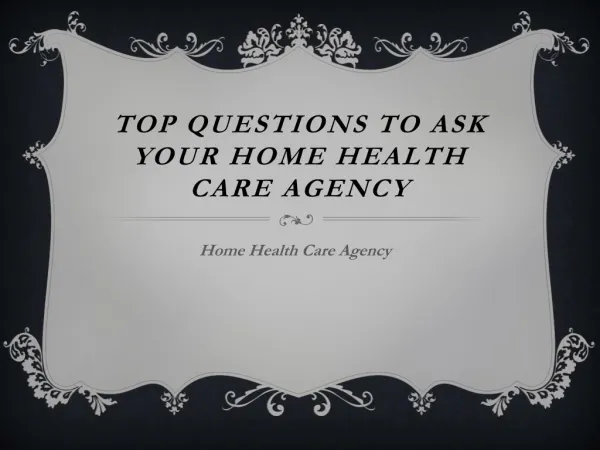 Top Questions To Ask Your Home Health Care Agency