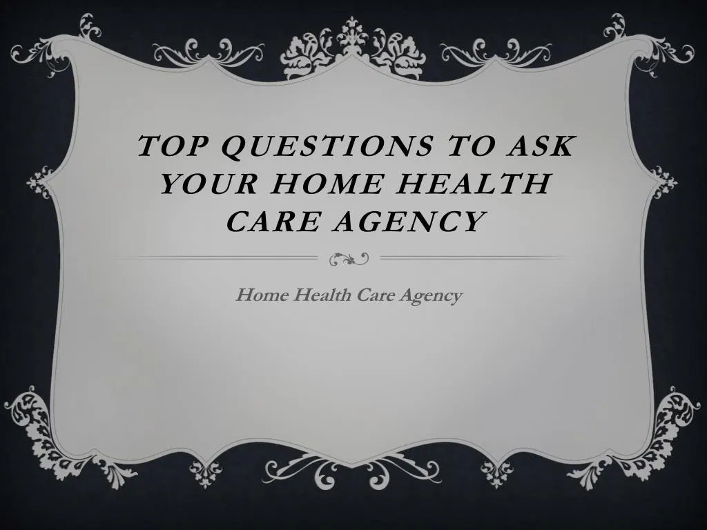 top questions to ask your home health care agency