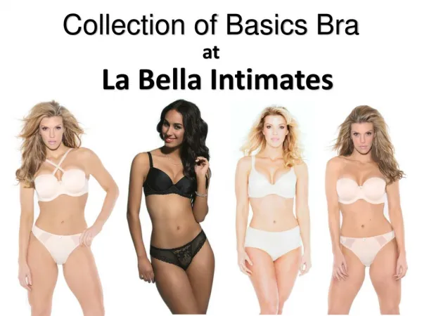 Basics Bra Collection at La Bella Intimates