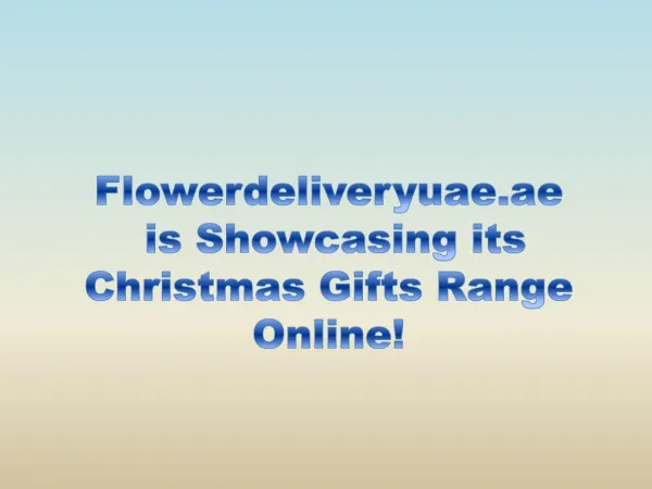 Flowerdeliveryuae.ae is Showcasing its Christmas Gifts Range Online!