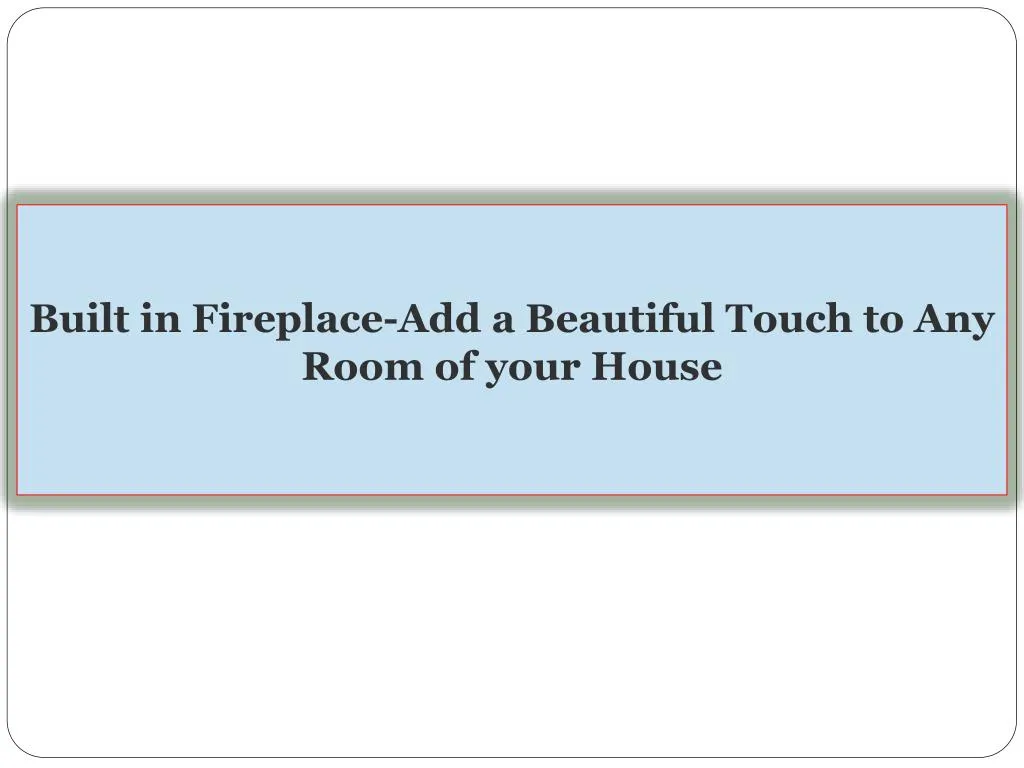built in fireplace add a beautiful touch to any room of your house