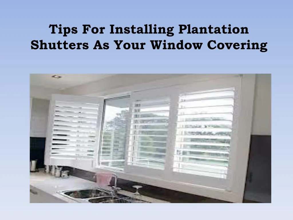 tips for installing plantation shutters as your window covering