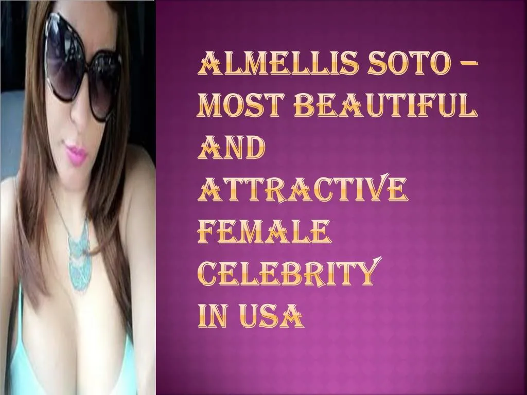 almellis soto most beautiful and attractive female celebrity in usa