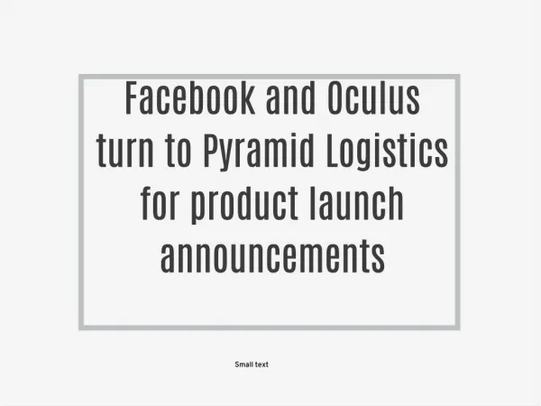 Facebook and Oculus turn to Pyramid Logistics for product launch announcements