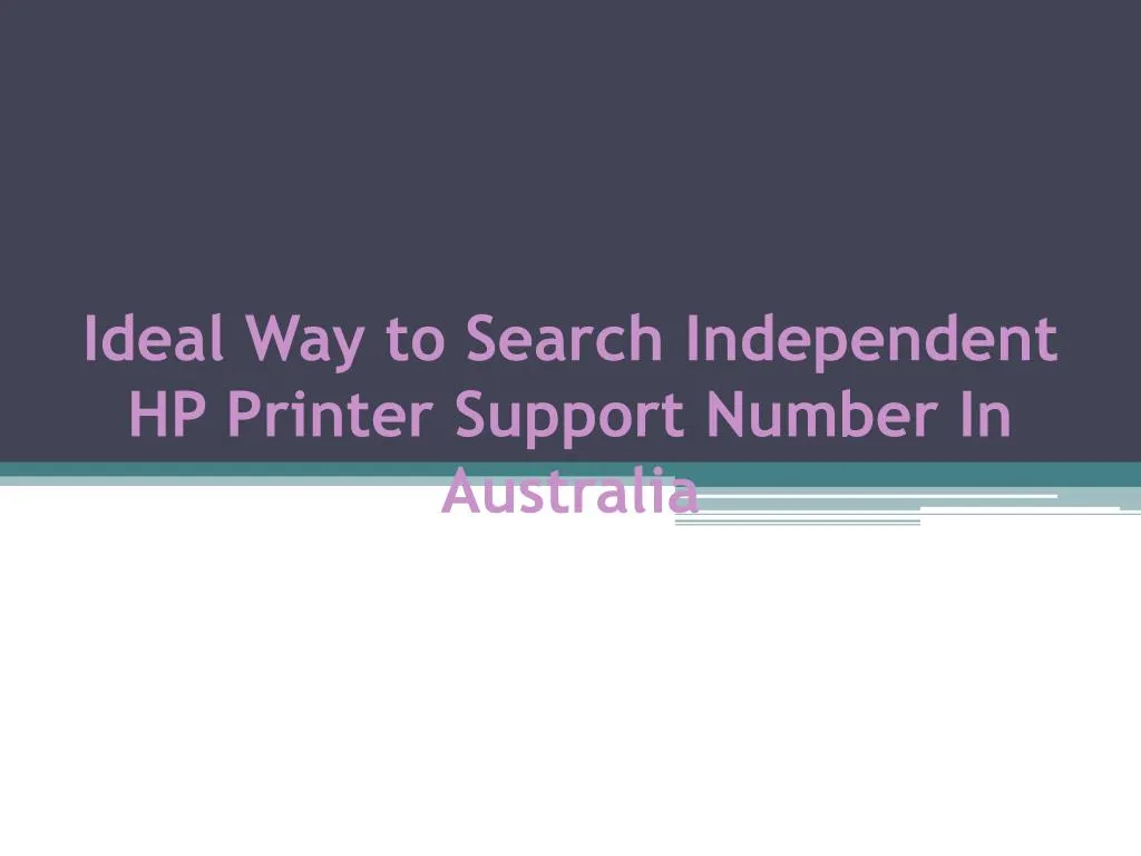 ideal way to search independent hp printer support number in australia