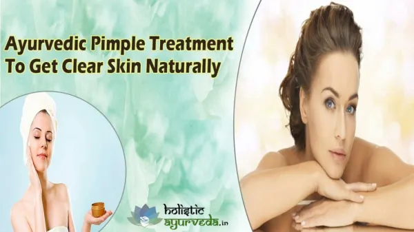 Ayurvedic Pimple Treatment To Get Clear Skin Naturally