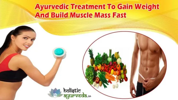 Ayurvedic Treatment To Gain Weight And Build Muscle Mass Fast